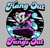Hang Out with your Fangs Out