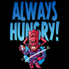 Always Hungry!
