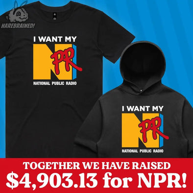 I-Want-My-NPR-Fundraiser Harebrained