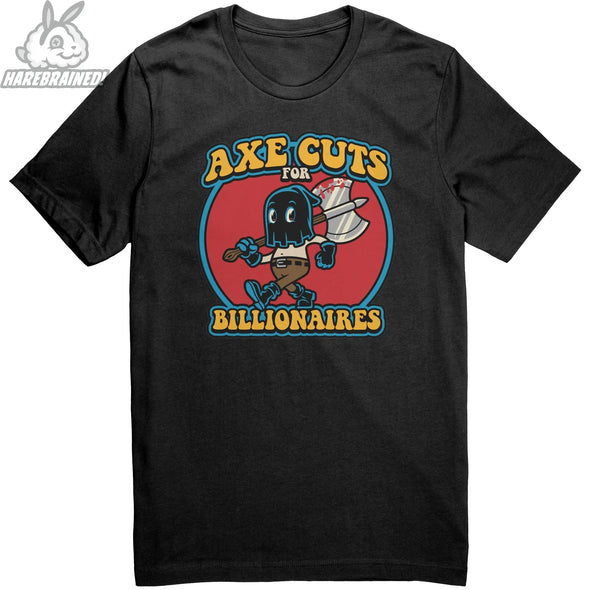 Axe Cuts For Billionaires teelaunch