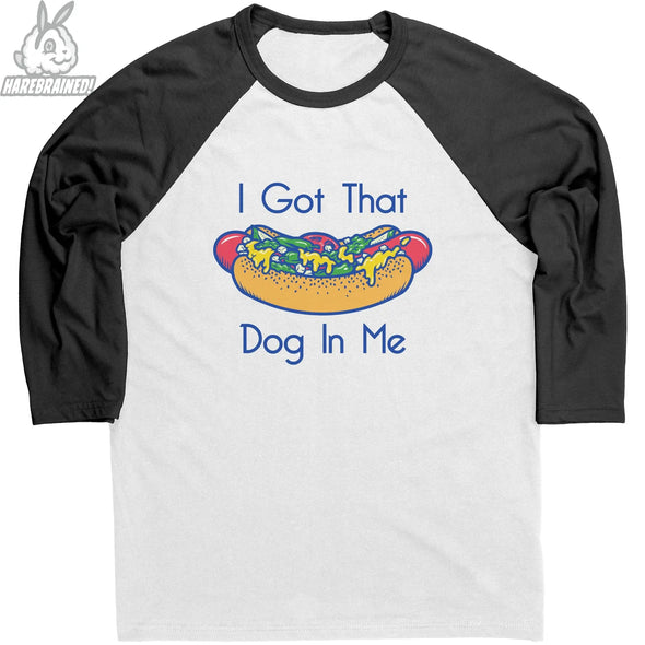 Got That Dog In Me teelaunch