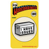 I Have Issues Enamel Pin