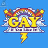 It's Not Gay If You Like It teelaunch