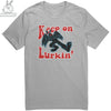 Keep On Lurkin' teelaunch