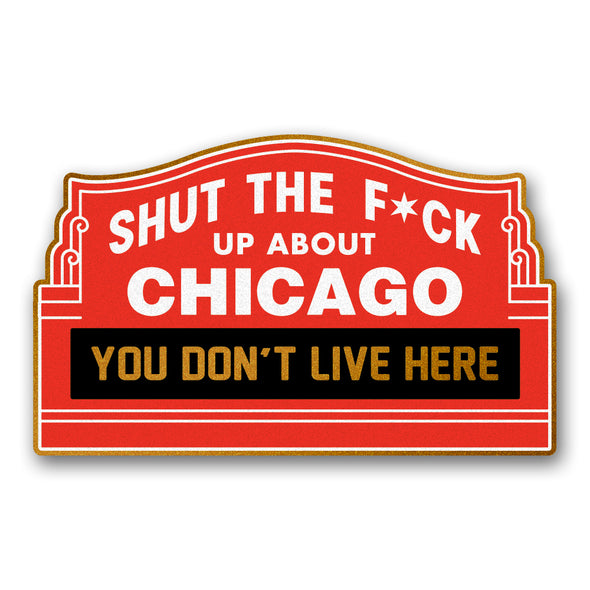 Shut the fuck up about Chicago northside enamel pin by harebrained