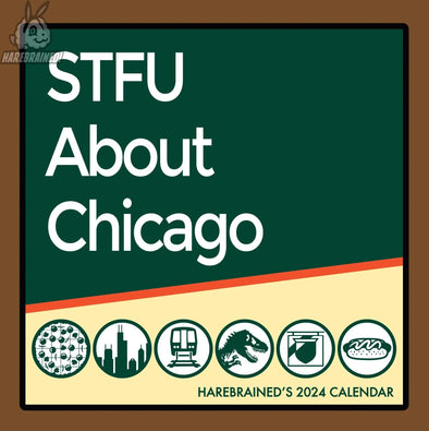 STFU About Chicago 2024 Calendar Harebrained