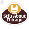 STFU About Chicago Stickers Harebrained
