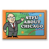 STFU About Chicago Fridge Magnets