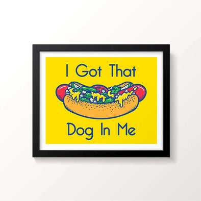 I Got That Dog In Me Poster