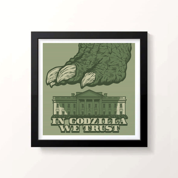 In Godzilla We Trust Print