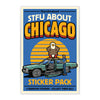 STFU About Chicago Stickers