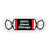 STFU About Chicago Stickers