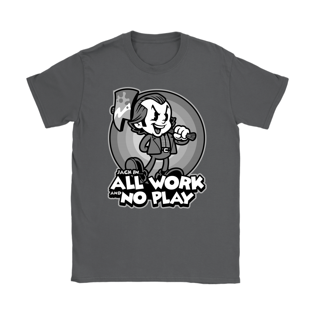 All work and no play shirt sales